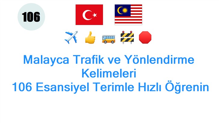 Malayca Trafik ve Yönlendirme Kelimeleri: 106 Esansiyel Terimle Hızlı Öğrenin